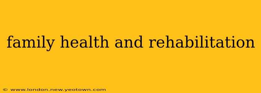 family health and rehabilitation