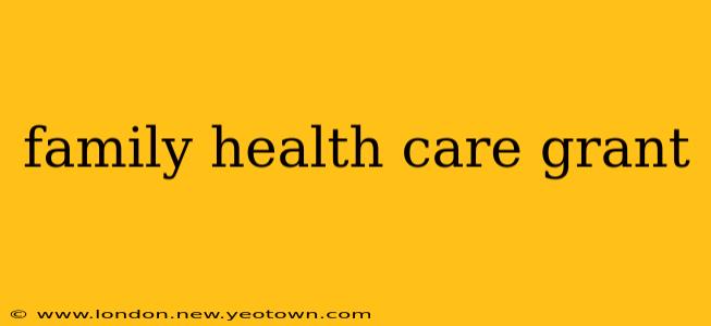 family health care grant