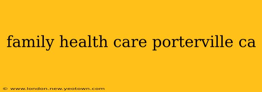 family health care porterville ca