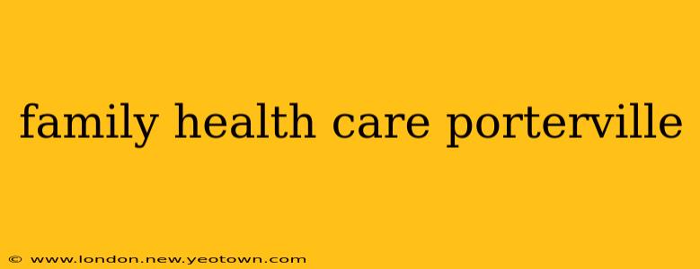 family health care porterville