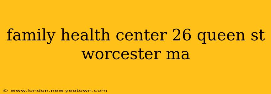 family health center 26 queen st worcester ma