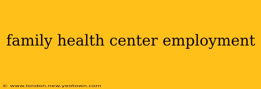 family health center employment