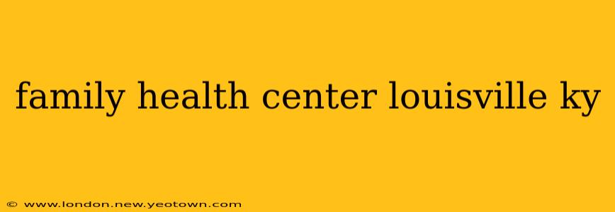 family health center louisville ky