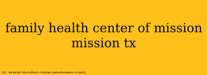 family health center of mission mission tx