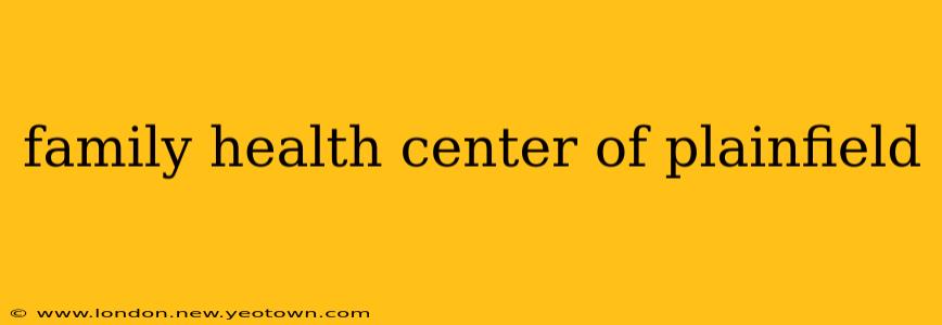 family health center of plainfield