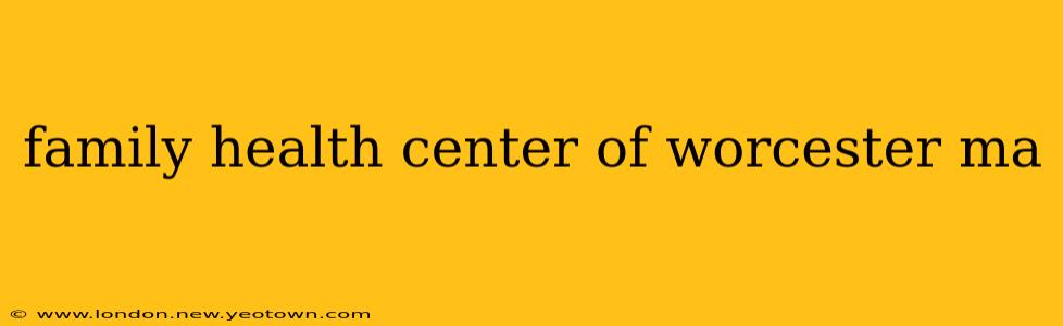 family health center of worcester ma