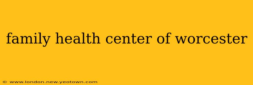 family health center of worcester