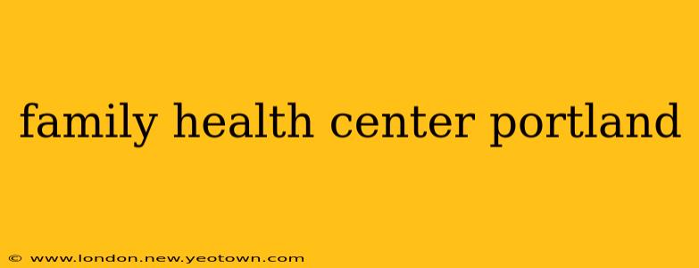 family health center portland
