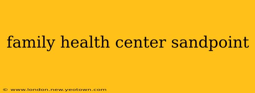family health center sandpoint
