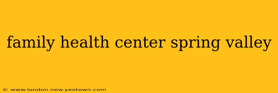 family health center spring valley