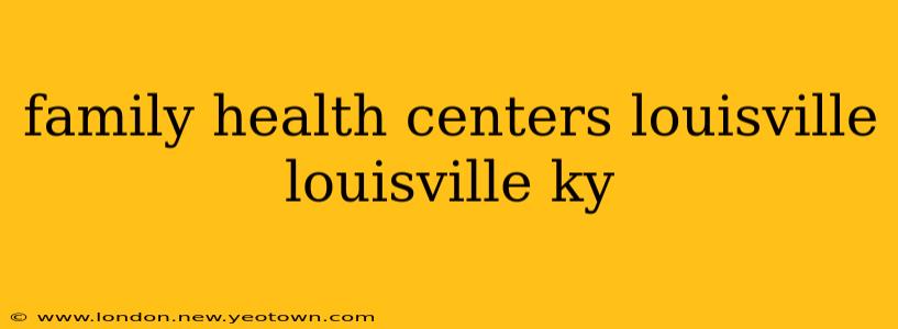 family health centers louisville louisville ky