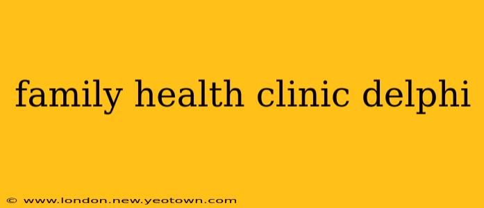 family health clinic delphi
