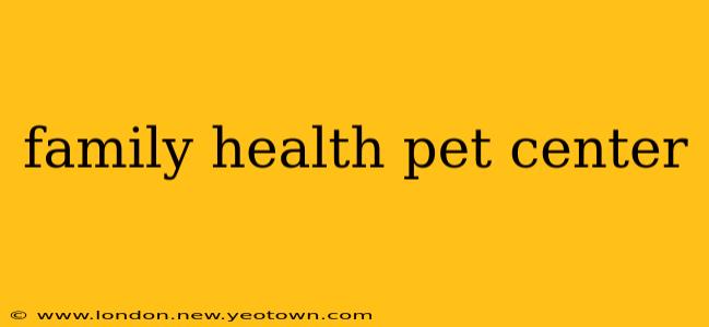 family health pet center