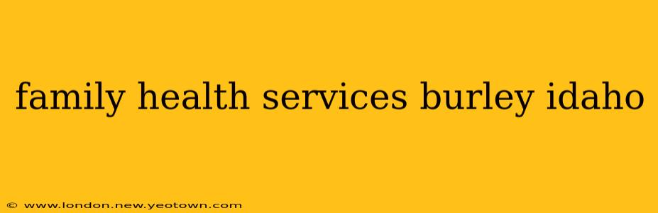 family health services burley idaho