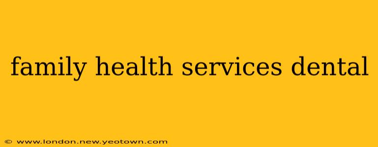 family health services dental
