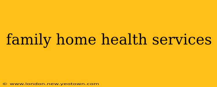 family home health services