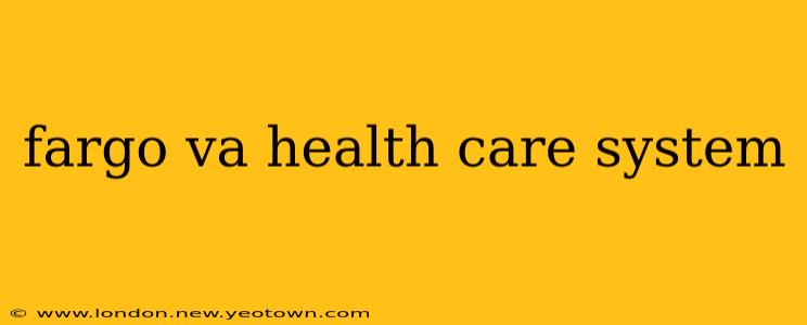fargo va health care system