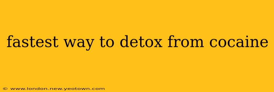 fastest way to detox from cocaine