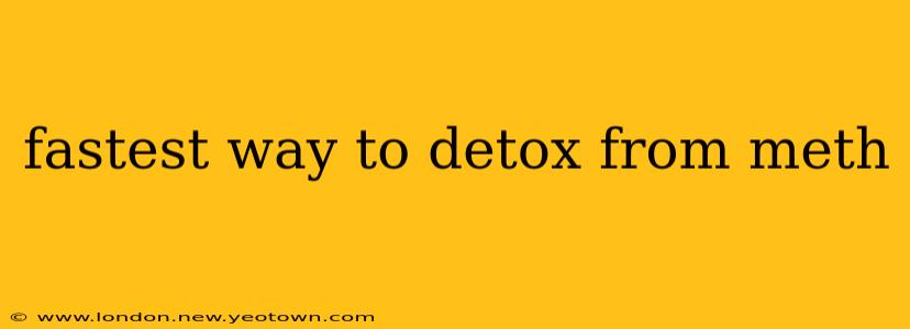 fastest way to detox from meth