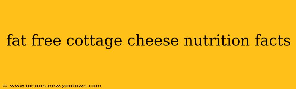 fat free cottage cheese nutrition facts