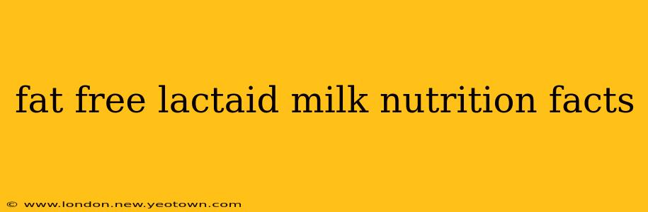 fat free lactaid milk nutrition facts