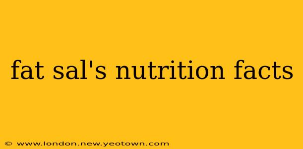 fat sal's nutrition facts