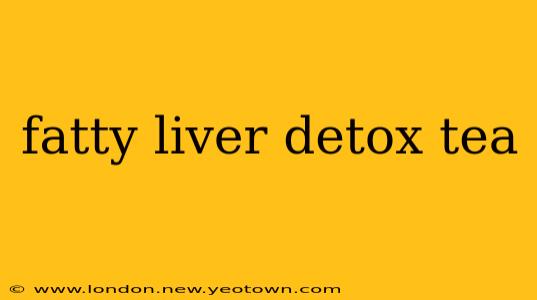 fatty liver detox tea