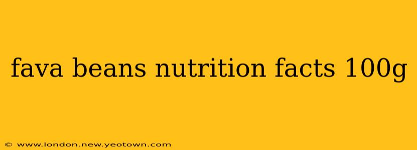 fava beans nutrition facts 100g