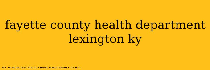 fayette county health department lexington ky