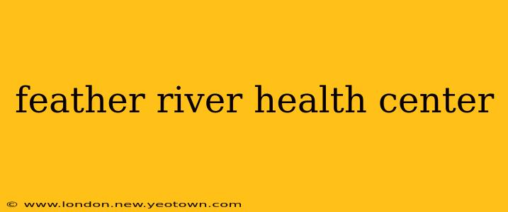 feather river health center