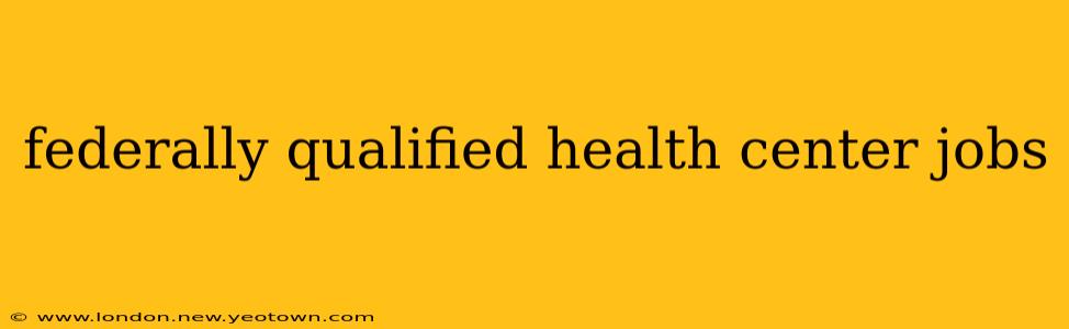 federally qualified health center jobs