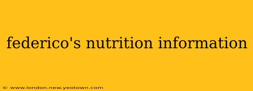 federico's nutrition information