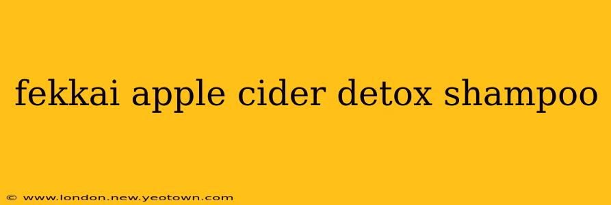 fekkai apple cider detox shampoo