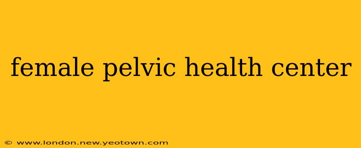 female pelvic health center