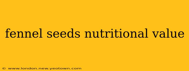fennel seeds nutritional value