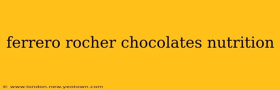 ferrero rocher chocolates nutrition