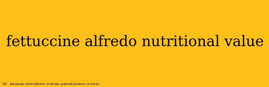 fettuccine alfredo nutritional value