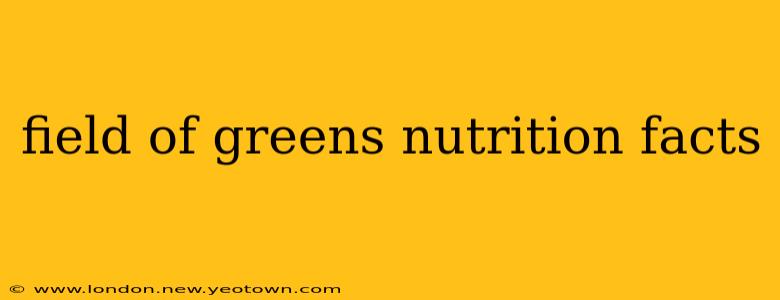 field of greens nutrition facts