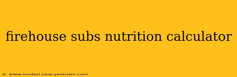 firehouse subs nutrition calculator