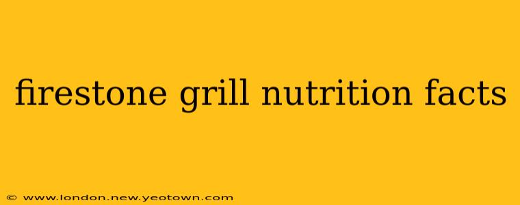 firestone grill nutrition facts