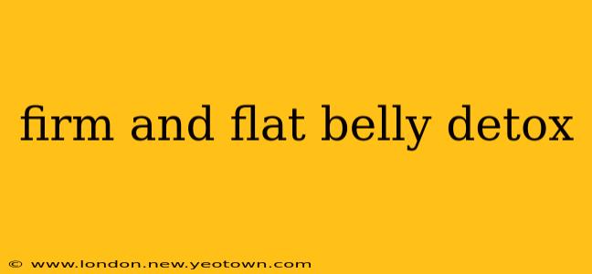 firm and flat belly detox