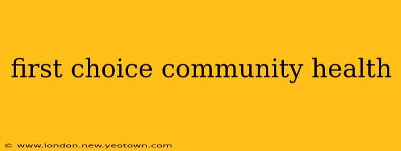 first choice community health