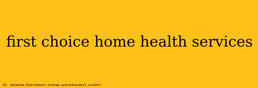 first choice home health services