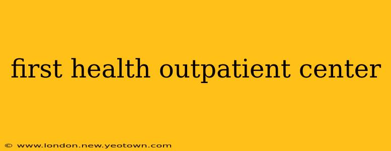 first health outpatient center