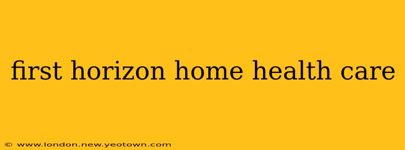 first horizon home health care