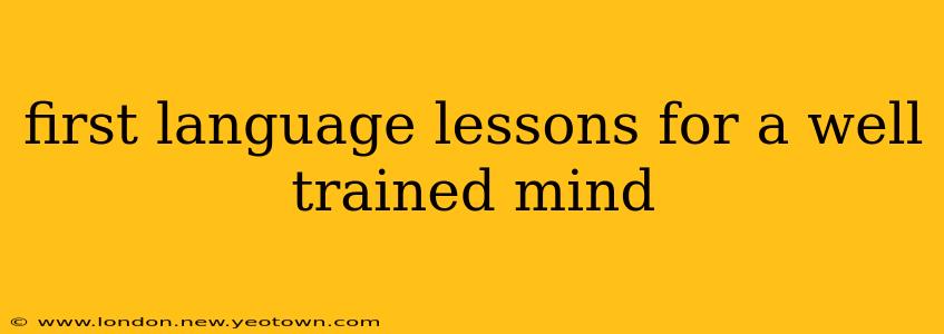 first language lessons for a well trained mind
