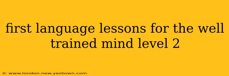 first language lessons for the well trained mind level 2