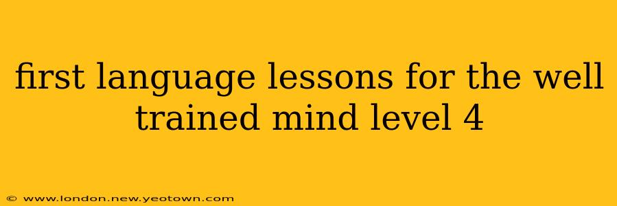 first language lessons for the well trained mind level 4