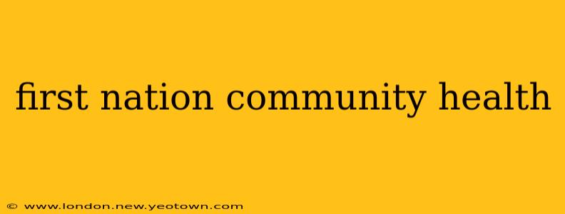 first nation community health