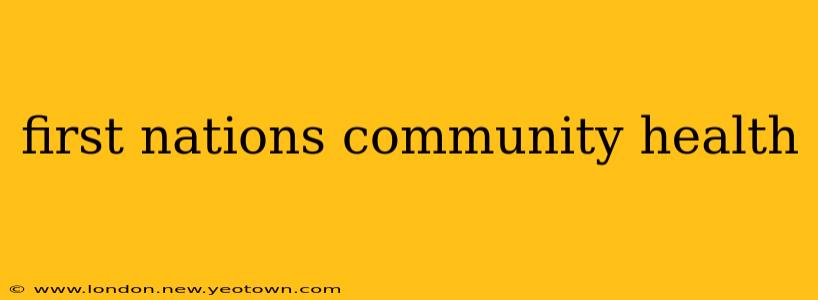 first nations community health